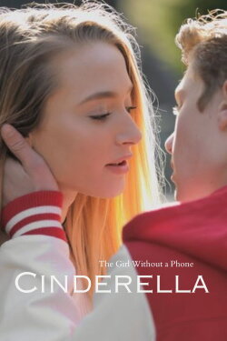 The Girl Without a Phone: A Cinderella Story (2017) The Girl Without a Phone: A Cinderella Story (2017)