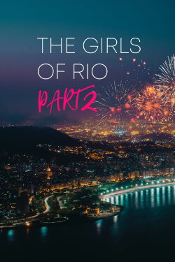 The Girls Of Rio Part 2 (2019) The Girls Of Rio Part 2 (2019)