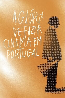 The Glory of Filmmaking in Portugal (2015)