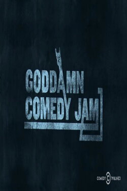 The Goddamn Comedy Jam (2016) The Goddamn Comedy Jam (2016)