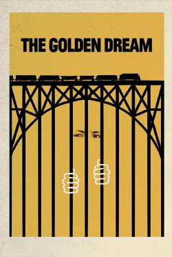 The Golden Dream (2013) The Golden Dream (2013)