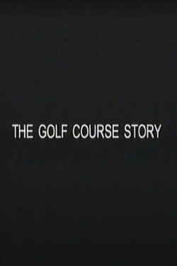 The Golf Course Story (2000) The Golf Course Story (2000)