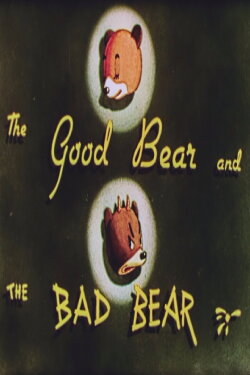 The Good Bear and the Bad Bear (1940) The Good Bear and the Bad Bear (1940)