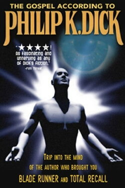The Gospel According to Philip K. Dick (2001) The Gospel According to Philip K. Dick (2001)
