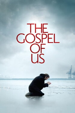 The Gospel of Us (2012) The Gospel of Us (2012)