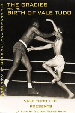 The Gracies and the Birth of Vale Tudo (2013) The Gracies and the Birth of Vale Tudo (2013)