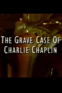 The Grave Case of Charlie Chaplin (1994) The Grave Case of Charlie Chaplin (1994)
