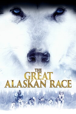 The Great Alaskan Race (2019) The Great Alaskan Race (2019)