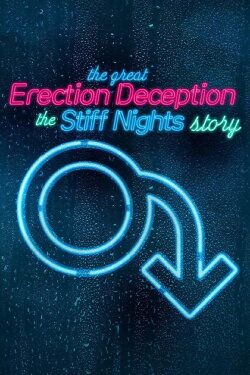 The Great Erection Deception: The Stiff Nights Story (2023) The Great Erection Deception: The Stiff Nights Story (2023)