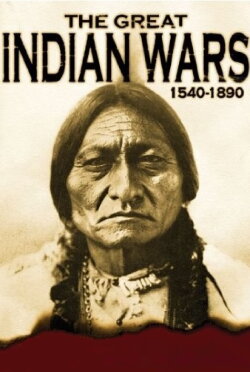 The Great Indian Wars: 1540-1890 (1999) The Great Indian Wars: 1540-1890 (1999)