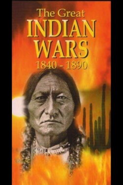 The Great Indian Wars 1840-1890 (1991) The Great Indian Wars 1840-1890 (1991)