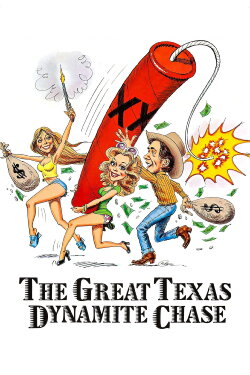 The Great Texas Dynamite Chase (1976) The Great Texas Dynamite Chase (1976)