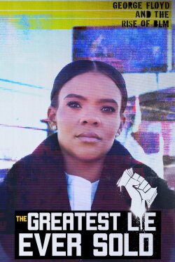 The Greatest Lie Ever Sold: George Floyd and the Rise of BLM (2022)