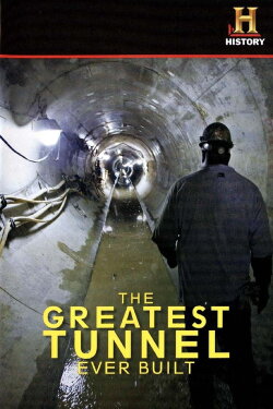 The Greatest Tunnel Ever Built (2008) The Greatest Tunnel Ever Built (2008)