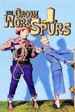 The Groom Wore Spurs (1951) The Groom Wore Spurs (1951)