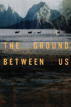 The Ground Between Us (2020) The Ground Between Us (2020)
