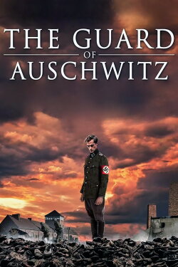 The Guard of Auschwitz (2018) The Guard of Auschwitz (2018)