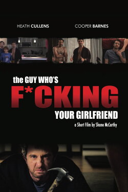 The Guy Who's Fucking Your Girlfriend (2013) The Guy Who's Fucking Your Girlfriend (2013)