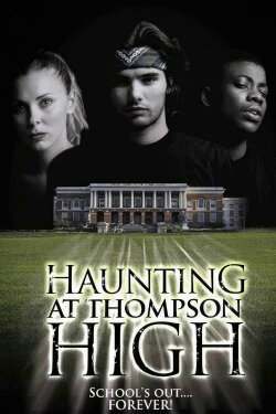The Haunting at Thompson High (2005) The Haunting at Thompson High (2005)