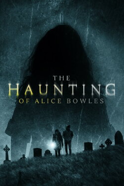 The Haunting of Alice Bowles (2020) The Haunting of Alice Bowles (2020)