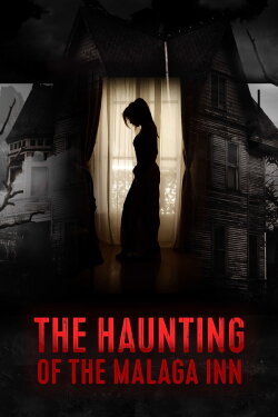 The Haunting of Malaga Inn (2020) The Haunting of Malaga Inn (2020)