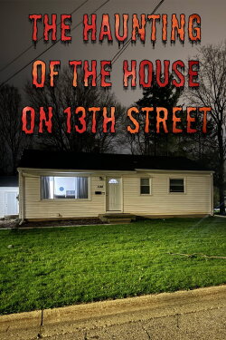The Haunting of the House on 13th Street (2024)