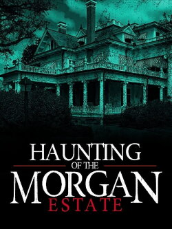 The Haunting of the Morgan Estate (2020) The Haunting of the Morgan Estate (2020)