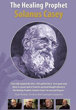 The Healing Prophet: Solanus Casey (2006)