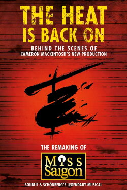 The Heat Is Back On: The Remaking of Miss Saigon (2015) The Heat Is Back On: The Remaking of Miss Saigon (2015)