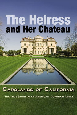 The Heiress and Her Chateau: Carolands of California (2014)