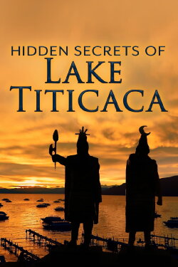 The Hidden Secrets of Lake Titicaca (2016) The Hidden Secrets of Lake Titicaca (2016)
