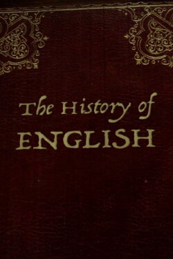 The History of English (2018) The History of English (2018)