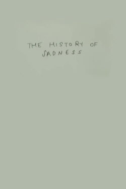 The History of Sadness (2014) The History of Sadness (2014)