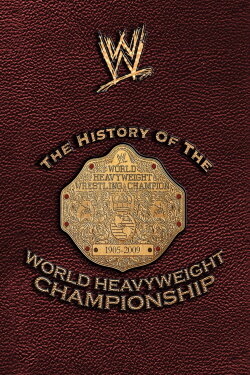 The History of the World Heavyweight Championship (2009) The History of the World Heavyweight Championship (2009)