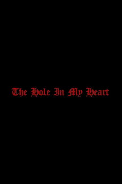 The Hole in my Heart (2020) The Hole in my Heart (2020)