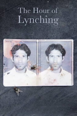 The Hour of Lynching (2019) The Hour of Lynching (2019)