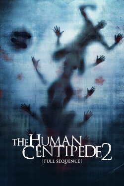 The Human Centipede 2 (Full Sequence) (2011) The Human Centipede 2 (Full Sequence) (2011)