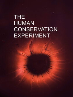 The Human Conservation Experiment (2020)