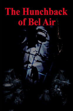 The Hunchback of Bel Air (2021) The Hunchback of Bel Air (2021)