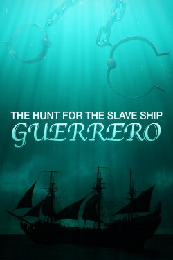 The Hunt for the Slave Ship Guerrero (2018) The Hunt for the Slave Ship Guerrero (2018)