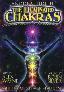 The Illuminated Chakras - A Visionary Voyage into Your Inner World (2004)