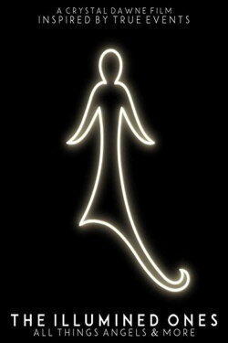 The Illumined Ones: All Things Angels & More (2017) The Illumined Ones: All Things Angels & More (2017)