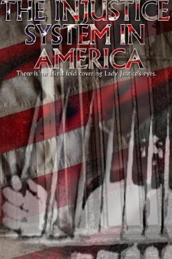 The Injustice System in America (2007) The Injustice System in America (2007)
