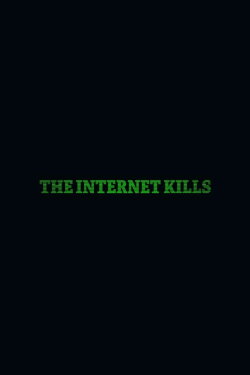The Internet Kills (2020)