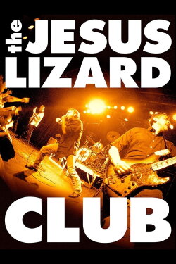 The Jesus Lizard: Club (2011) The Jesus Lizard: Club (2011)