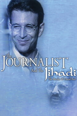 The Journalist and the Jihadi: The Murder of Daniel Pearl (2006) The Journalist and the Jihadi: The Murder of Daniel Pearl (2006)