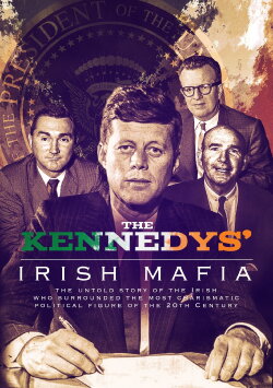 The Kennedys’ Irish Mafia (2016) The Kennedys’ Irish Mafia (2016)
