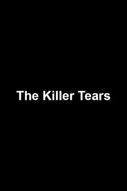 The Killer Tears (2016) The Killer Tears (2016)
