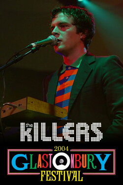 The Killers: Live at Glastonbury 2004 (2004) The Killers: Live at Glastonbury 2004 (2004)