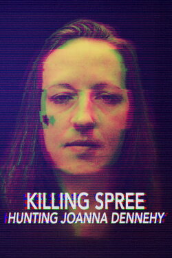 The Killing Spree: Hunting Joanne Dennehy (2024) The Killing Spree: Hunting Joanne Dennehy (2024)